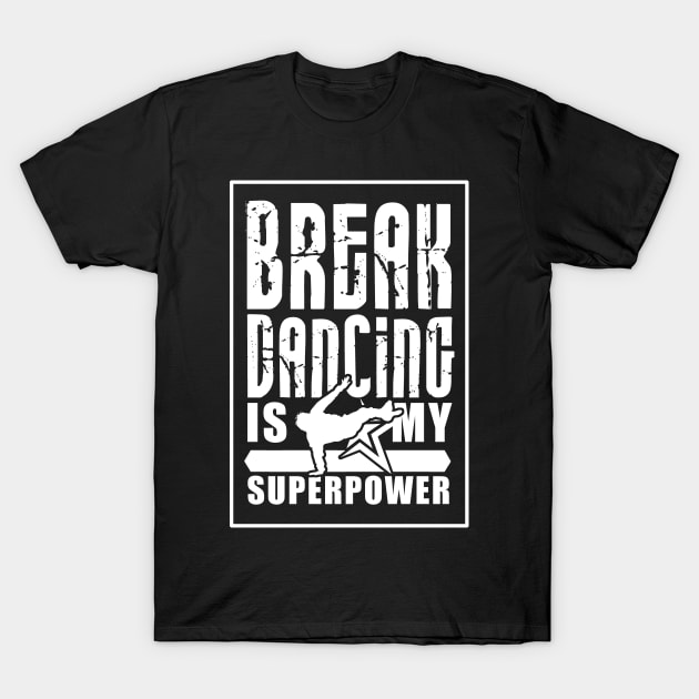 Dance Breakdance Breakdancing Breakdancer Break T-Shirt by dr3shirts